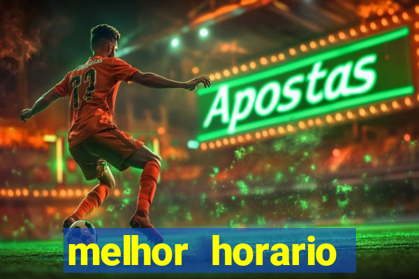 melhor horario jogar fortune tiger